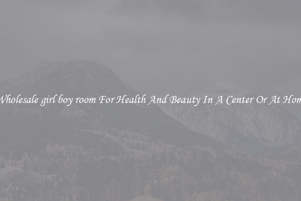 Wholesale girl boy room For Health And Beauty In A Center Or At Home
