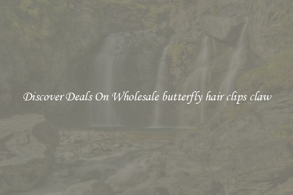 Discover Deals On Wholesale butterfly hair clips claw