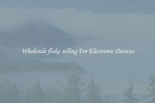 Wholesale fluke selling For Electronic Devices