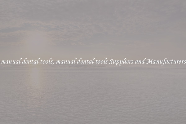 manual dental tools, manual dental tools Suppliers and Manufacturers