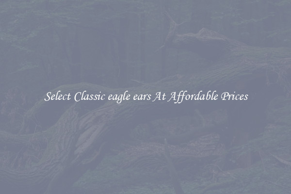 Select Classic eagle ears At Affordable Prices
