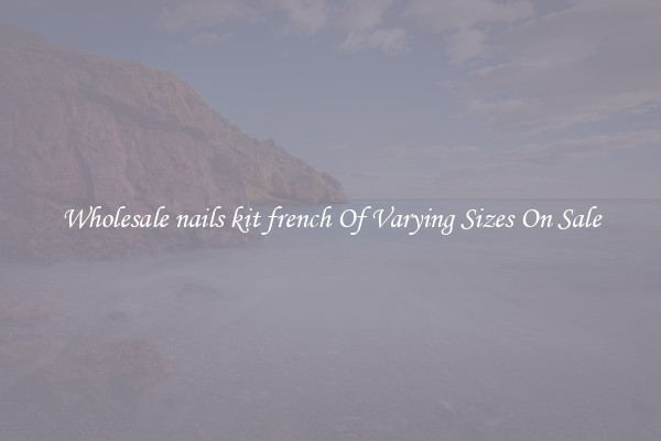 Wholesale nails kit french Of Varying Sizes On Sale