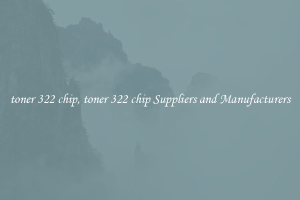 toner 322 chip, toner 322 chip Suppliers and Manufacturers