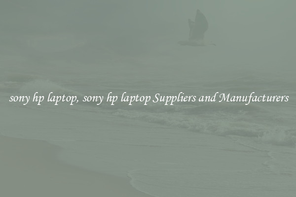 sony hp laptop, sony hp laptop Suppliers and Manufacturers