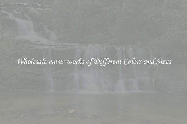 Wholesale music works of Different Colors and Sizes