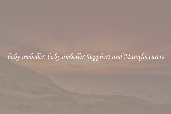 baby umbeller, baby umbeller Suppliers and Manufacturers