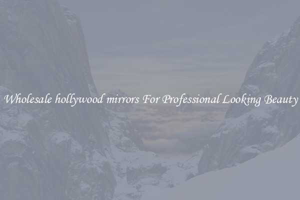 Wholesale hollywood mirrors For Professional Looking Beauty