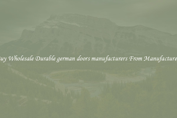 Buy Wholesale Durable german doors manufacturers From Manufacturers