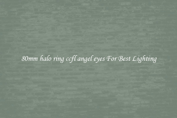 80mm halo ring ccfl angel eyes For Best Lighting
