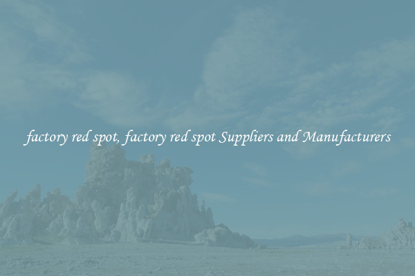 factory red spot, factory red spot Suppliers and Manufacturers