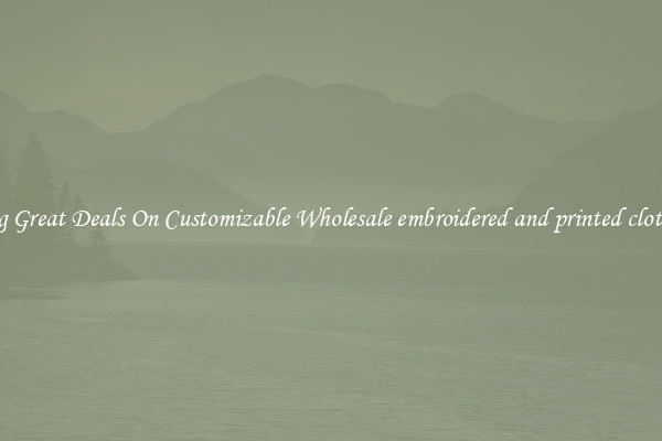Snag Great Deals On Customizable Wholesale embroidered and printed clothing