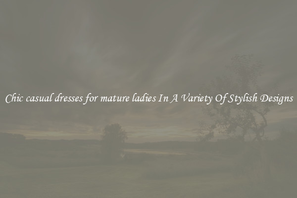Chic casual dresses for mature ladies In A Variety Of Stylish Designs