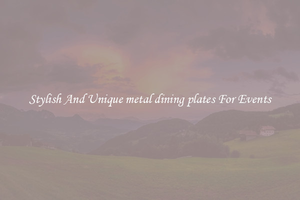 Stylish And Unique metal dining plates For Events