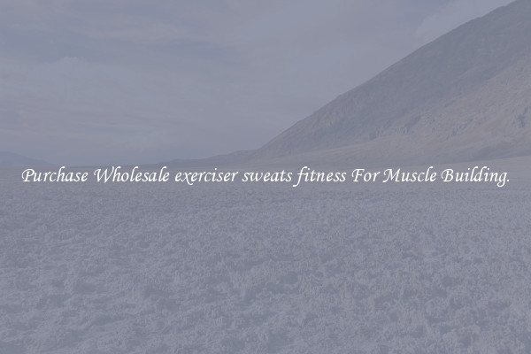 Purchase Wholesale exerciser sweats fitness For Muscle Building.