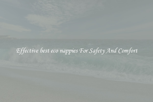 Effective best eco nappies For Safety And Comfort