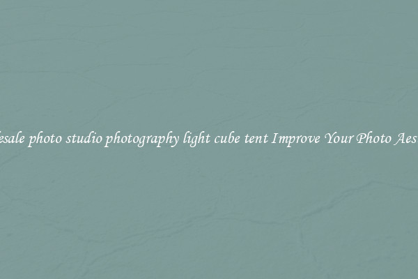 Wholesale photo studio photography light cube tent Improve Your Photo Aesthetics