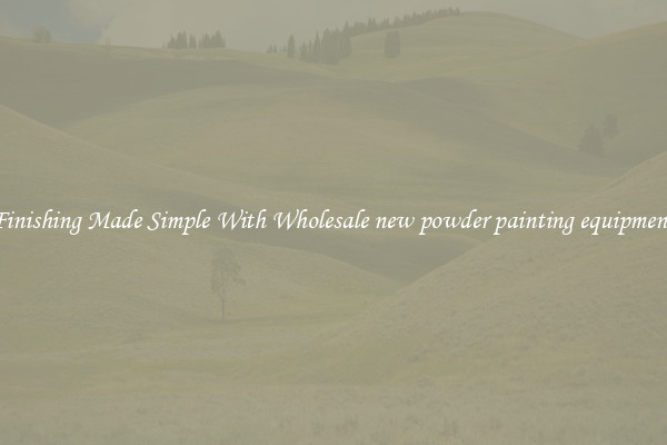 Finishing Made Simple With Wholesale new powder painting equipment