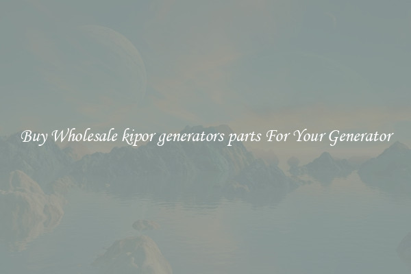 Buy Wholesale kipor generators parts For Your Generator