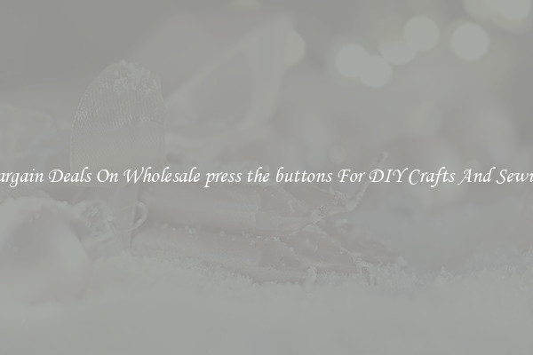 Bargain Deals On Wholesale press the buttons For DIY Crafts And Sewing