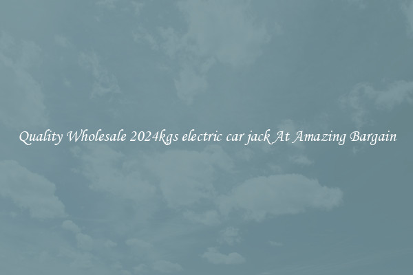 Quality Wholesale 2024kgs electric car jack At Amazing Bargain