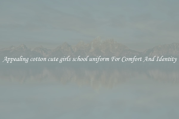 Appealing cotton cute girls school uniform For Comfort And Identity