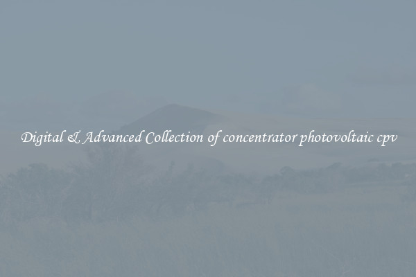 Digital & Advanced Collection of concentrator photovoltaic cpv