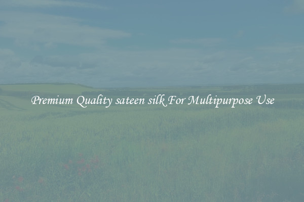 Premium Quality sateen silk For Multipurpose Use