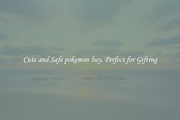 Cute and Safe pokemon buy, Perfect for Gifting