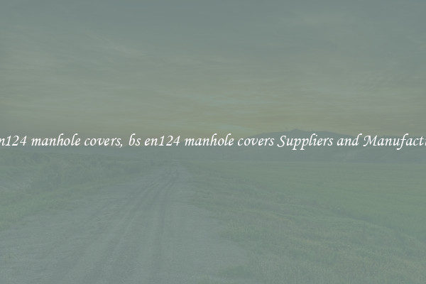 bs en124 manhole covers, bs en124 manhole covers Suppliers and Manufacturers