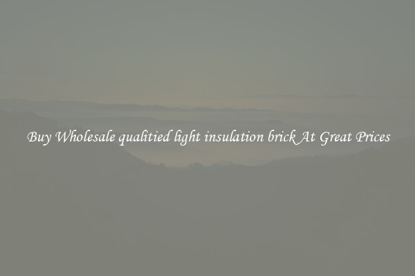 Buy Wholesale qualitied light insulation brick At Great Prices