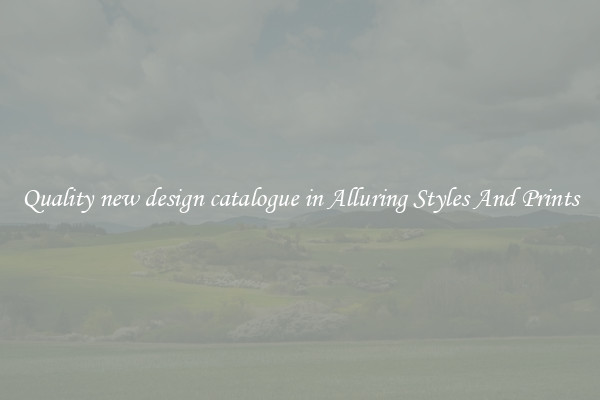 Quality new design catalogue in Alluring Styles And Prints