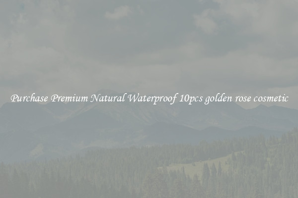 Purchase Premium Natural Waterproof 10pcs golden rose cosmetic