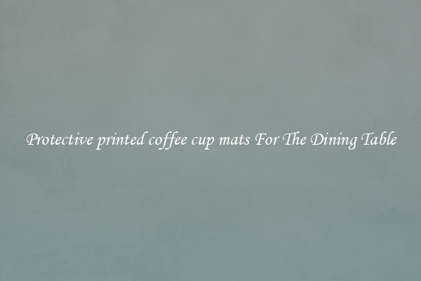 Protective printed coffee cup mats For The Dining Table