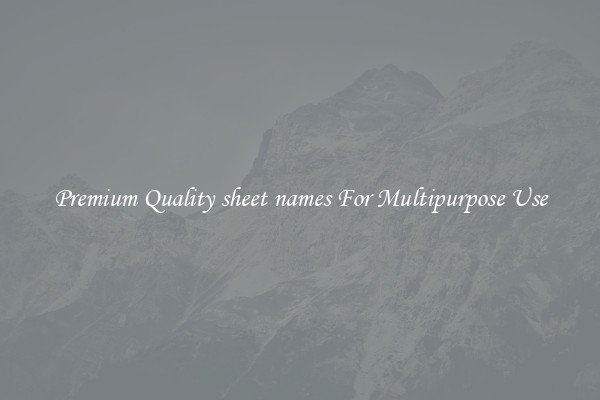 Premium Quality sheet names For Multipurpose Use
