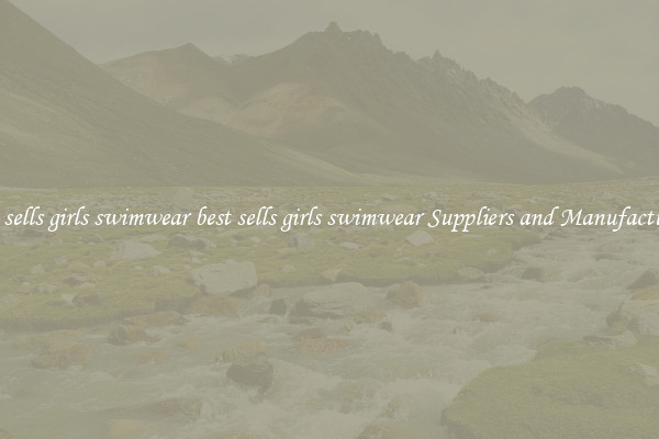 best sells girls swimwear best sells girls swimwear Suppliers and Manufacturers