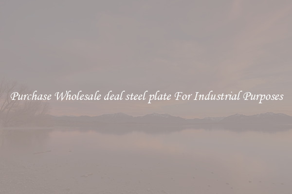 Purchase Wholesale deal steel plate For Industrial Purposes