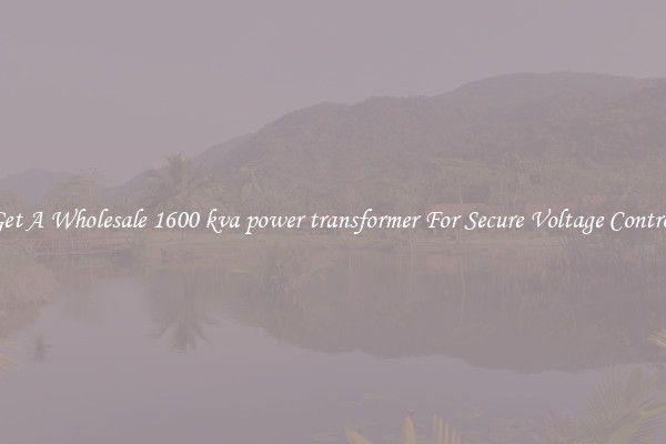 Get A Wholesale 1600 kva power transformer For Secure Voltage Control