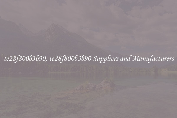 te28f800b3b90, te28f800b3b90 Suppliers and Manufacturers