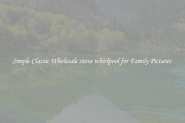 Simple Classic Wholesale stove whirlpool for Family Pictures 