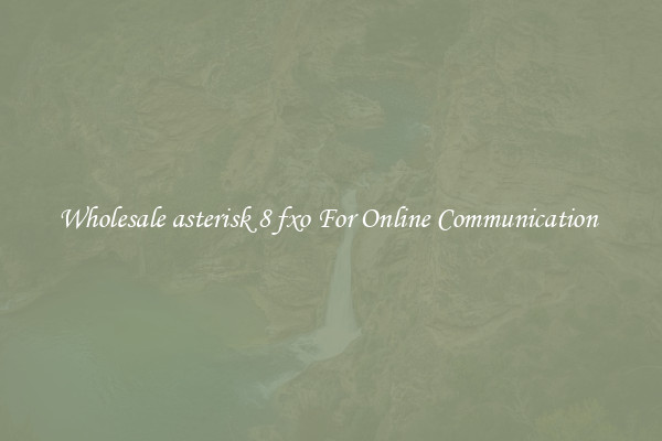 Wholesale asterisk 8 fxo For Online Communication 