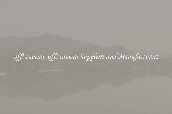 off! camera, off! camera Suppliers and Manufacturers