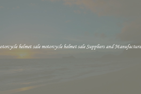 motorcycle helmet sale motorcycle helmet sale Suppliers and Manufacturers